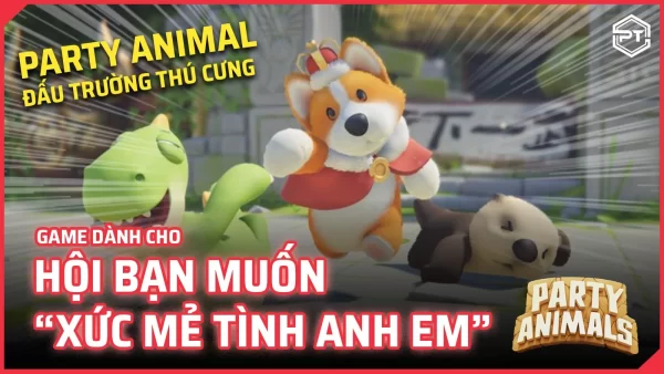 Party Animal – Đấu trường thú cưng _ Game dành cho hội bạn muốn “xức mẻ tình anh em”(1)