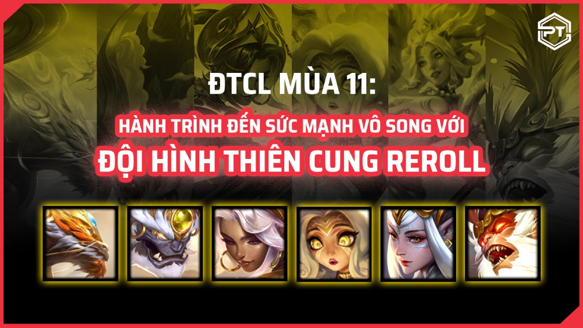 ĐTCL mùa 11 Hành trình đến sức mạnh vô song với đội hình Thiên Cung reroll (1)