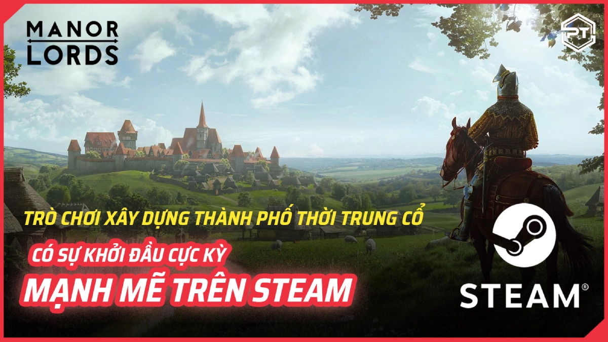 Manor Lords - Trò chơi xây dựng thành phố thời Trung cổ có sự khởi đầu cực kỳ mạnh mẽ trên Steam